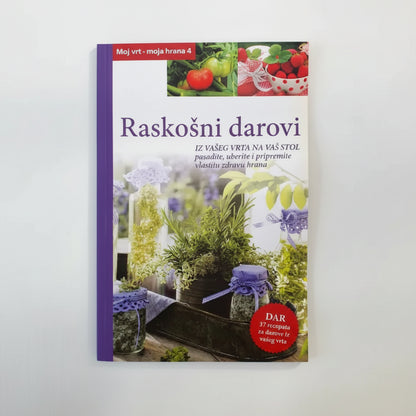 Raskošni Darovi – From Your Garden to Your Table (Croatian DIY Gift & Garden Guide) Book cover of 'Raskošni darovi' with images of plants and jars on a white background